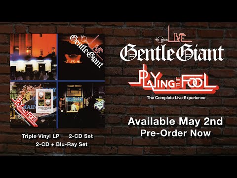 Gentle Giant Playing the Fool: The Complete Live Experience - Available May 2nd PRE-ORDER NOW!