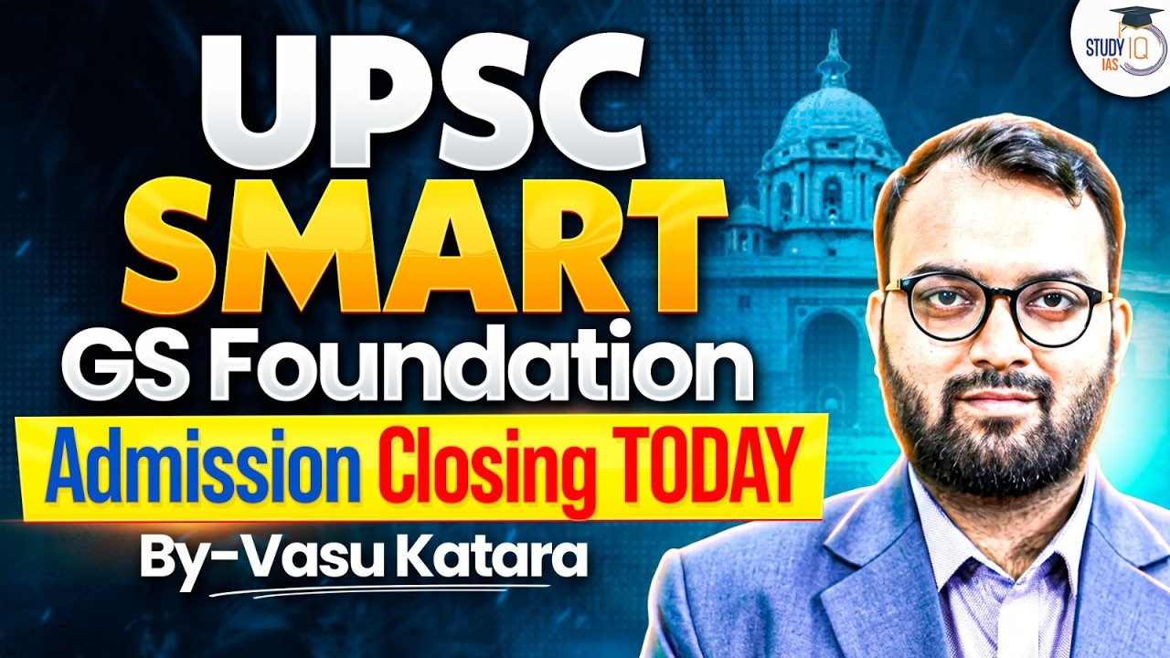 Admissions Closing Today for UPSC Smart GS Foundation Program | By Vasu Katara