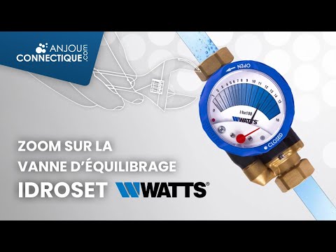 Vanne d'équilibrage iDROSET Watts - Fonctionnement