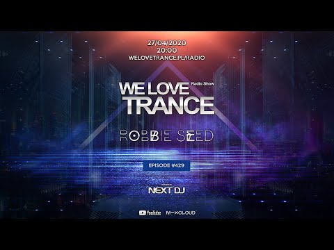 Next DJ pres. We Love Trance 429 - Robbie Seed guestmix (27-04-20)