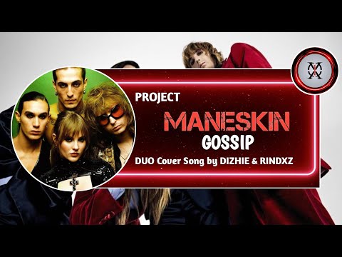 MANESKIN "Gossip" Duo Cover Song by Dizhie & Rindxz