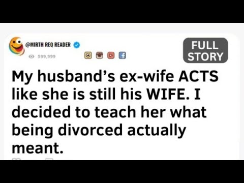My husband’s ex-wife ACTS like she is still his WIFE. [FULL STORY]