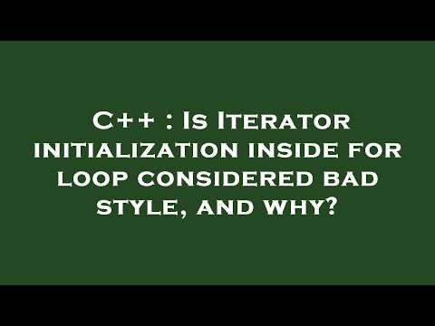C++ : Is Iterator initialization inside for loop considered bad style, and why?
