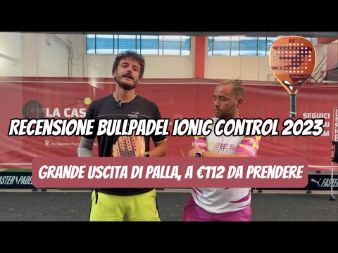 Bullpadel Ionic Control 2023: review. Grande uscita di palla. A €112 da prendere