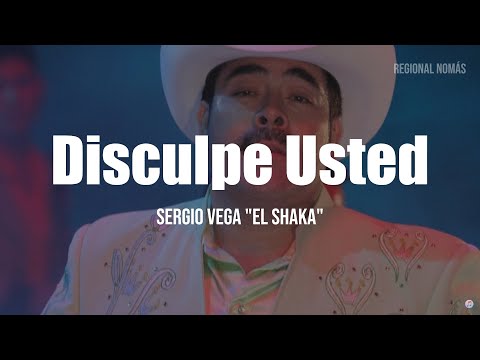 Sergio Vega - Disculpe Usted (LETRA)