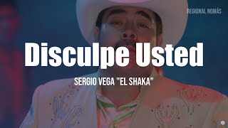 Sergio Vega - Disculpe Usted (LETRA)