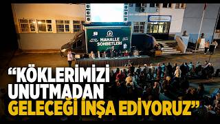  “Köklerimizi Unutmadan Geleceği İnşa Ediyoruz”