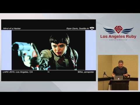 LA Rubyconf 2015- Mind of a Hacker by Ryan Davis