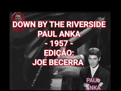 DOWN BY THE RIVERSIDE - PAUL ANKA - 1957 Edição: Joe Becerra