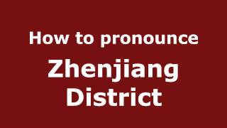 How to pronounce Zhenjiang District
