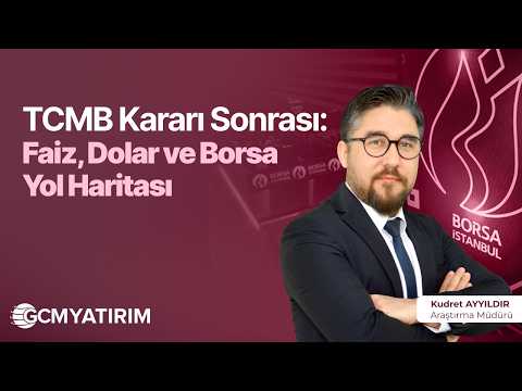 TCMB Kararı Sonrası: Faiz, Dolar ve Borsa Yol Haritası