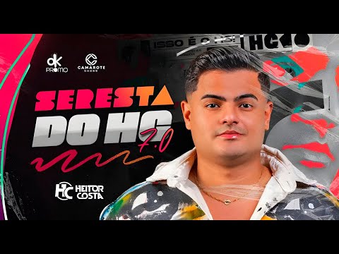 SERESTA DO HC 7.0 HEITOR COSTA 2024, HEITOR COSTA OUTUBRO 2024, MUSICAS NOVAS NO REPERTÓRIO