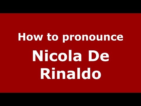 How to pronounce Nicola De Rinaldo (Italian/Italy)  - PronounceNames.com