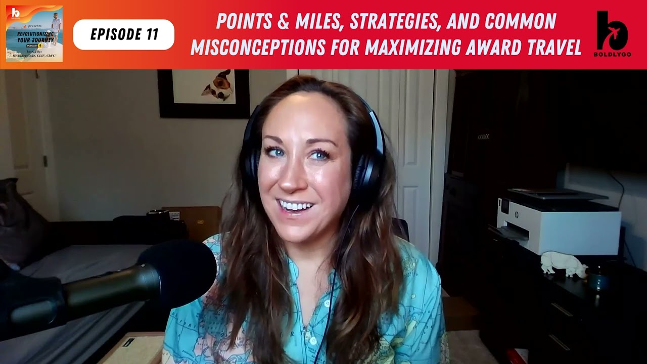 Points & Miles, Strategies, and Common Misconceptions for Maximizing Award Travel (Ep. 11)