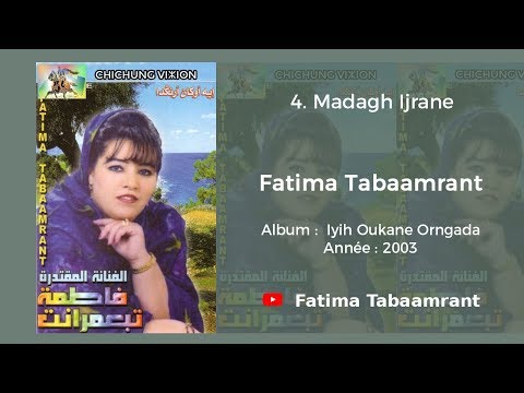 Fatima Tabaamrant : Madagh Ijrane - 2003 فاطمة تبعمرانت