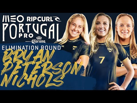Gabriela Bryan, Lakey Peterson, Isabella Nichols | MEO Rip Curl Portugal Pro - Elimination Round