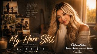 My Hero Still ❤️ | A Father's Day Song for Every Dad | Luna Sh1ne