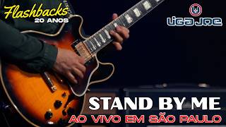 Liga Joe - Stand By Me - Ao Vivo Em São Paulo - "Flashbacks 20 Anos"