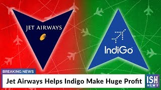 Jet Airways Helps Indigo Make Huge Profit