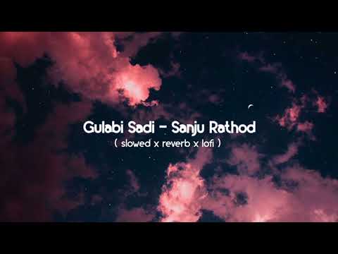 Gulabi Sadi - Sanju Rathod ( slowed x reverb x lofi ) marathi song