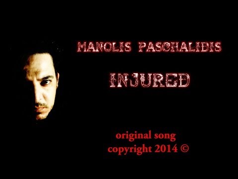 Manolis Paschalidis - Injured (original song ©)