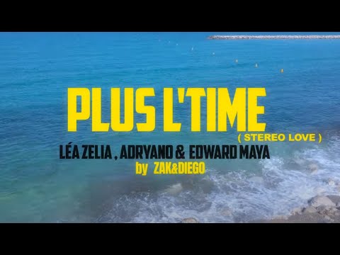 Léa Zelia, Adryano & Edward Maya - Plus L'Time (Stereo Love)