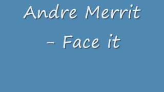 Andre Merrit - Face it