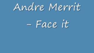 Andre Merrit - Face it