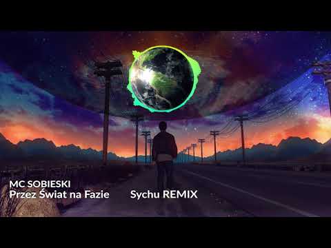 MC Sobieski - Przez świat na fazie ( Sychu remix )