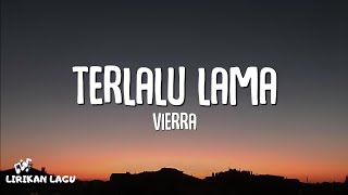Download lagu Vierra - Terlalu Lama (Lirik Lagu) mp3 Download lagu Vierra - Terlalu Lama (Lirik Lagu) mp3