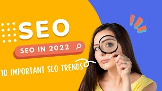 10 Very Important SEO Trends | SEO In 2022