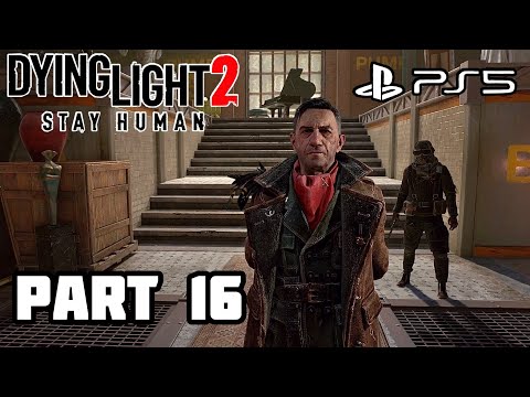 DYING LIGHT 2 Gameplay Walkthrough - Part 16 [PS5 60FPS]