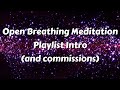 Open Breathing Meditation Playlist Intro And Commissions