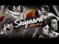 Saiyaara Mashup Faheem Abdulah Arijit Singh Jubin Nautiyal Romantic Songs Bollywood Lofi