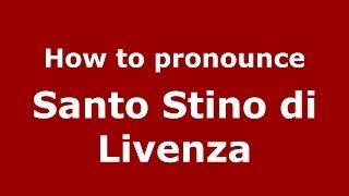 How to pronounce Santo Stino Di Livenza