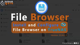 FileBrowser complete installation on TrueNAS SCALE 25.04.2.3 | SMB Share Setup & Access Guide (2025)