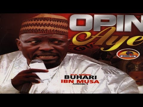 OPIN AIYE - Sheikh Buhari IBN Musa (Ajikobi 1) Latest Islamic Lecture