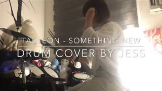 TAEYEON 태연 &#39;Something New&#39; (Drum Cover By Jess)
