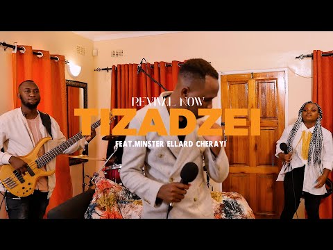 Tizadzei -Wenyasha feat Minister Ellard Cherayi    #revivalnow #tizadzei