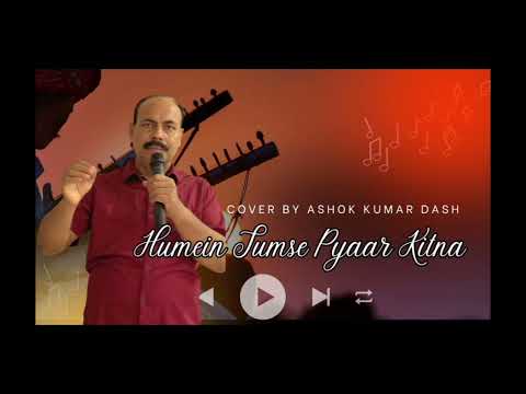 Hume Tumse Pyaar Kitna by Ashok Dash