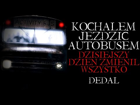 Kochałem Jeździć Autobusem. Dzisiejszy Dzień Zmienił Wszystko... - Creepypasta Straszna Historia