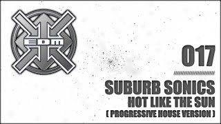 Suburb Sonics - Hot Like the Sun (Progressive House Version)