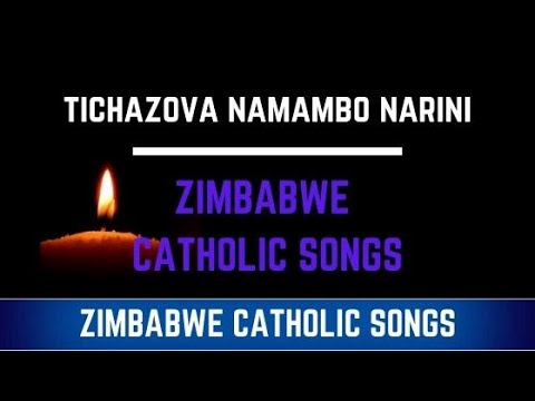 Zimbabwe Catholic Shona Songs Tichazova naMambo Narini