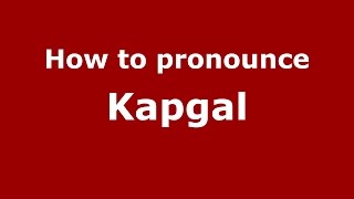 How to pronounce Kapgal