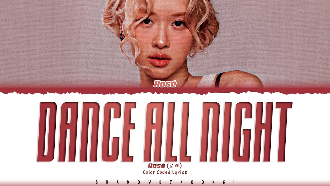 ROSÉ 'dance all night' Lyrics (로제 dance all night 가사) [Color Coded_Eng] | ShadowByYoongi