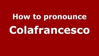 How to pronounce Colafrancesco