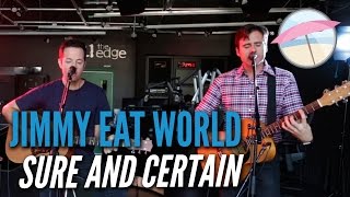 Jimmy Eat World - Sure and Certain (Live at the Edge)