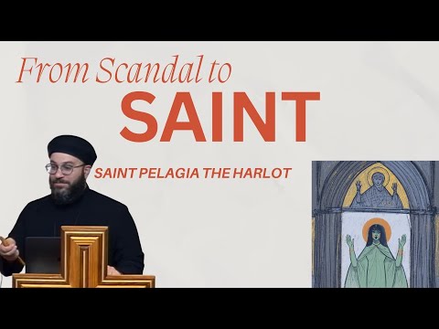 From Scandal to Saint - Part 4: St. Pelagia the Harlot