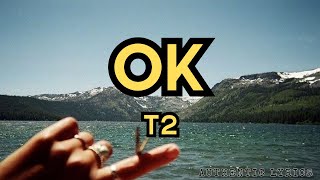 Download lagu T2 - Ok (Lyrics) | Authentic Lyrics mp3