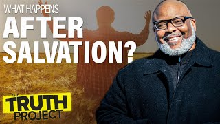 The Truth Project: I Got Saved...Now What?